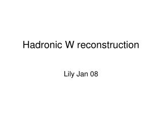 Hadronic W reconstruction