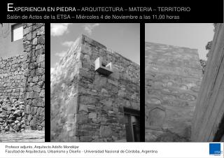 E XPERIENCIA EN PIEDRA – ARQUITECTURA – MATERIA – TERRITORIO