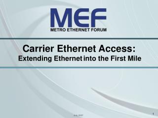 Carrier Ethernet Access: Extending Ethernet into the First Mile