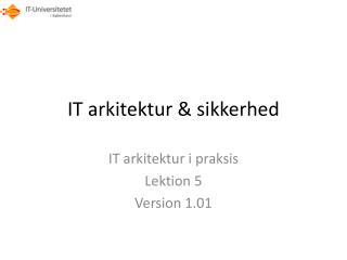 IT arkitektur &amp; sikkerhed