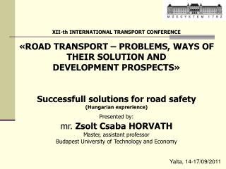 XII-th INTERNATIONAL TRANSPORT CONFERENCE «ROAD TRANSPORT – PROBLEMS, WAYS OF THEIR SOLUTION AND