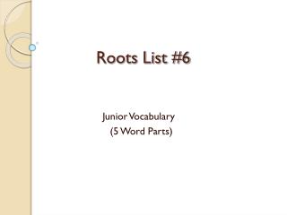 Roots List #6