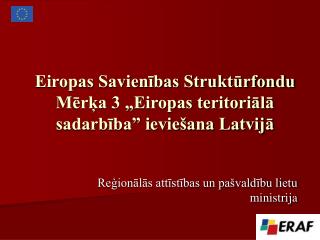 Eiropas Savienības Struktūrfondu Mērķa 3 „Eiropas teritoriālā sadarbība” ieviešana Latvijā