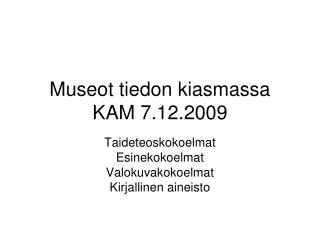 Museot tiedon kiasmassa KAM 7.12.2009