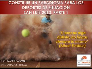 CONSTRUIR UN PARADIGMA PARA LOS DEPORTES DE SITUACION SAN LUIS 2013, PARTE 1