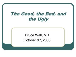 The Good, the Bad, and the Ugly