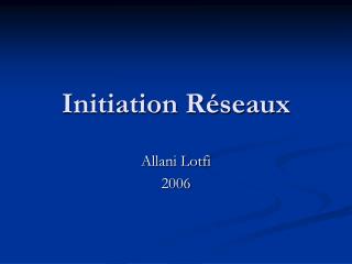 Initiation Réseaux