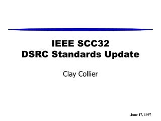 IEEE SCC32 DSRC Standards Update