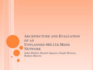 Architecture and Evaluation of an Unplanned 802.11b Mesh Network