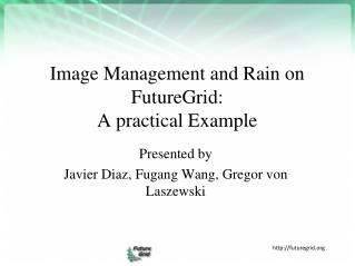 Image Management and Rain on FutureGrid: A practical Example