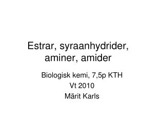 Estrar, syraanhydrider, aminer, amider