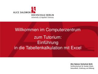 Willkommen im Computerzentrum zum Tutorium: Einführung in die Tabellenkalkulation mit Excel