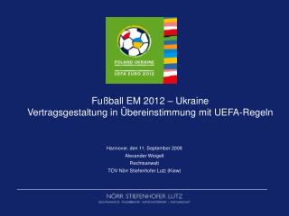 Fußball EM 2012 – Ukraine Vertragsgestaltung in Übereinstimmung mit UEFA-Regeln