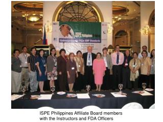 ISPE Philippines Affiliate Board members with the Instructors and FDA Officers