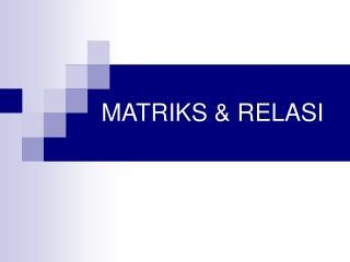 MATRIKS &amp; RELASI