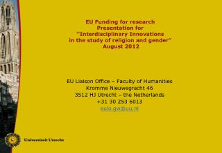 EU Liaison Office – Faculty of Humanities Kromme Nieuwegracht 46 3512 HJ Utrecht – the Netherlands