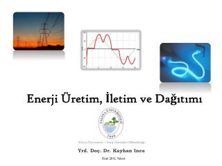 Enerji Üretim , İletim ve Dağıtımı