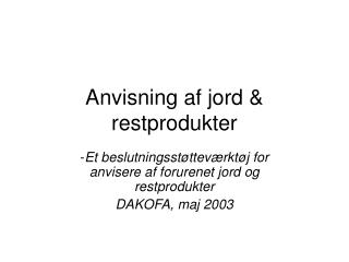 Anvisning af jord &amp; restprodukter