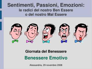 Sentimenti, Passioni, Emozioni: le radici del nostro Ben Essere o del nostro Mal Essere