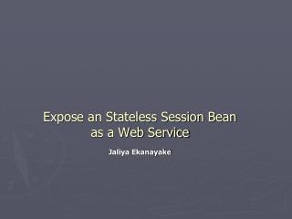 Expose an Stateless Session Bean as a Web Service