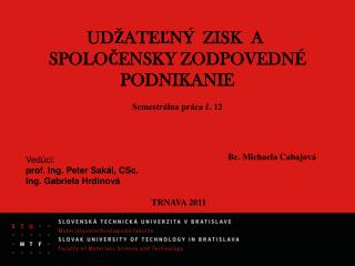 UDŽATEĽNÝ ZISK A SPOLOčENSKY ZODPOVEDNÉ PODNIKANIE Semestrálna práca č. 12