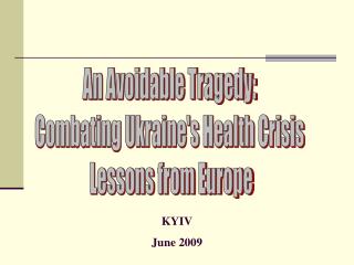 An Avoidable Tragedy: Combating Ukraine's Health Crisis Lessons from Europe