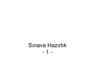 Sınava Hazırlık - 1 -