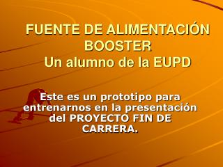 FUENTE DE ALIMENTACIÓN BOOSTER Un alumno de la EUPD