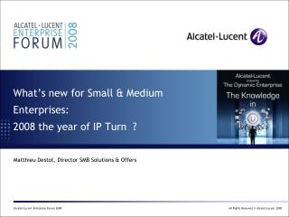 What’s new for Small &amp; Medium Enterprises: 2008 the year of IP Turn ?