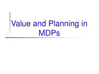 Value and Planning in MDPs