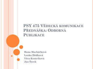 PSY 475 Vědecká komunikace Přednáška: Odborná Publikace