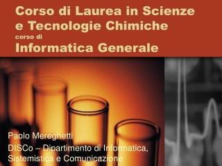 Corso di Laurea in Scienze e Tecnologie Chimiche corso di Informatica Generale