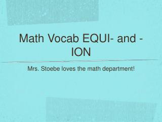 Math Vocab EQUI- and -ION