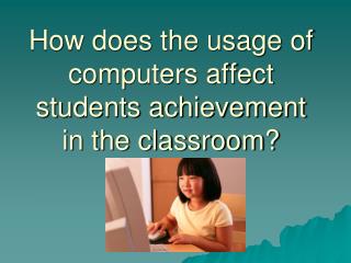 How does the usage of computers affect students achievement in the classroom?