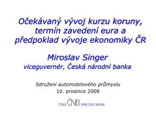 Očekávaný vývoj kurzu koruny, termín zavedení eura a předpoklad vývoje ekonomiky ČR