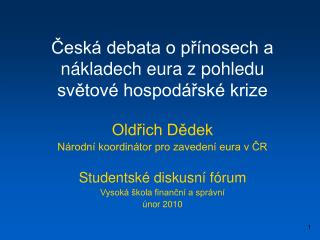 Česká debata o přínosech a nákladech eura z pohledu světové hospodářské krize