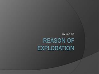 Reason of Exploration