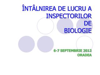 ÎNTÂLNIREA DE LUCRU A INSPECTORILOR DE BIOLOGIE