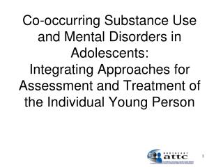 Co-occurring Substance Use and Mental Disorders in Adolescents: Integrating Approaches for Assessment and Treatment of t