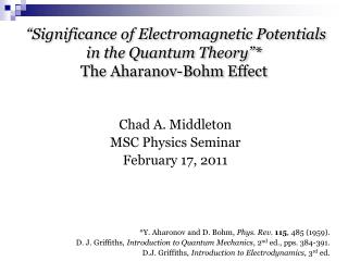 “Significance of Electromagnetic Potentials in the Quantum Theory”* The Aharanov-Bohm Effect