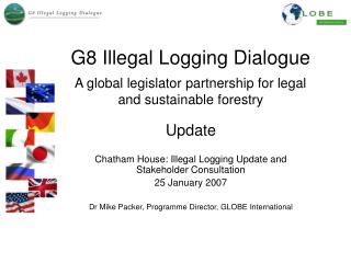 G8 Illegal Logging Dialogue A global legislator partnership for legal and sustainable forestry