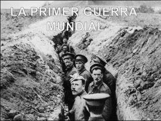 LA PRIMER GUERRA MUNDIAL