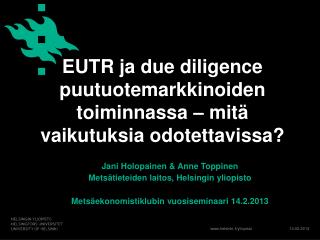 EUTR ja due diligence puutuotemarkkinoiden toiminnassa – mitä vaikutuksia odotettavissa?