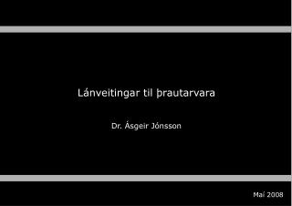 Lánveitingar til þrautarvara Dr. Ásgeir Jónsson