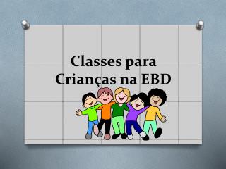 Classes para Crianças na EBD