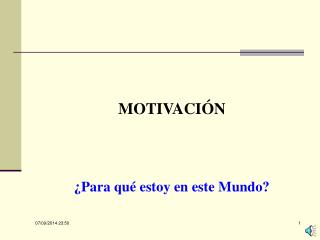 MOTIVACIÓN ¿Para qué estoy en este Mundo?