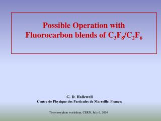 Possible Operation with Fluorocarbon blends of C 3 F 8 /C 2 F 6
