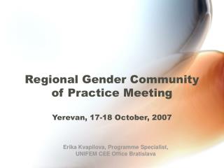 Regional Gender Community of Practice Meeting Yerevan, 17-18 October, 2007