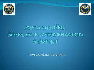 ZVEZA ZDRUŽENJ ŠOFERJEV IN AVTOMEHANIKOV SLOVENIJE