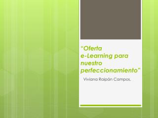 “ Oferta e- Learning para nuestro perfeccionamiento ”